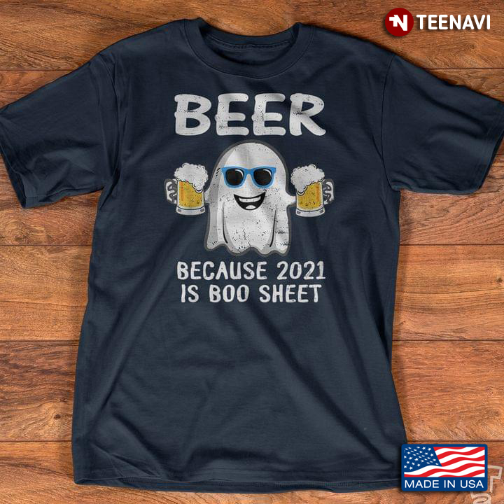 Beer Because 2021 Is Boo Sheet For Halloween