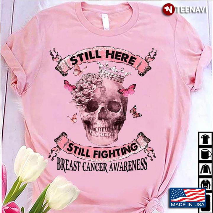 Skull Still Here Still Fighting Breast Cancer Awareness