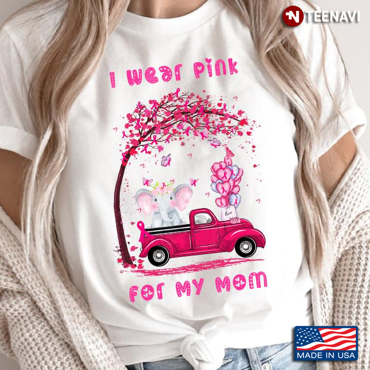 I Wear Pink For My Mom Baby Elephant Driving Car Breast Cancer Awareness