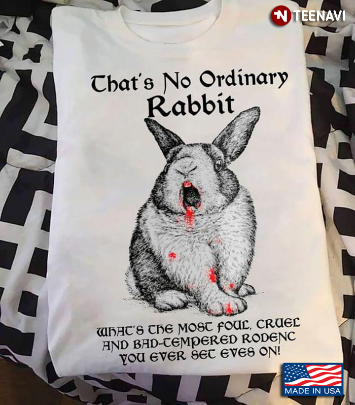 That's No Ordinary Rabbit What"s The Most Foul Cruel And Bad- Tempered Rodent You Ever Set Eyes On