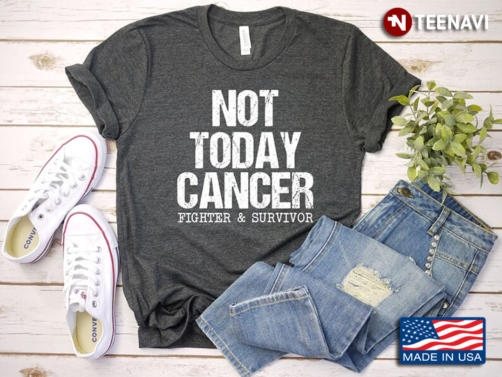 Not Today Cancer Fighter & Survivor