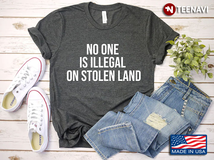 No One Is Illegal On Stolen Land for Native American