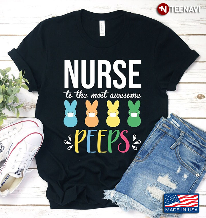 Nurse To The Most Awesome Peeps Bunnies Wearing Mask
