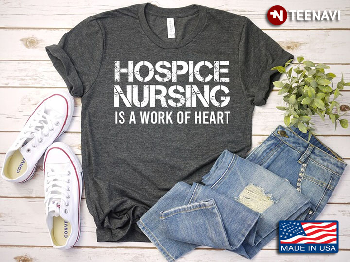 Hospice Nursing Is A Work Of Heart