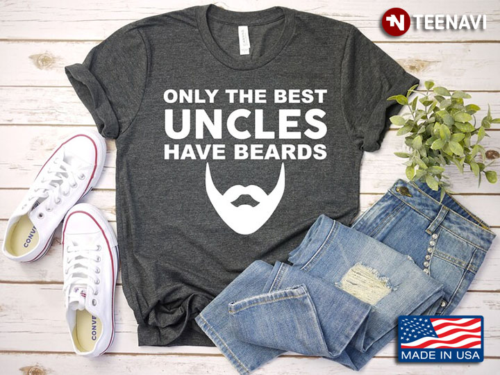 Only The Best Uncles Have Beards for Family