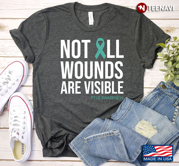Not All Wounds Are Visible PTSD Awareness