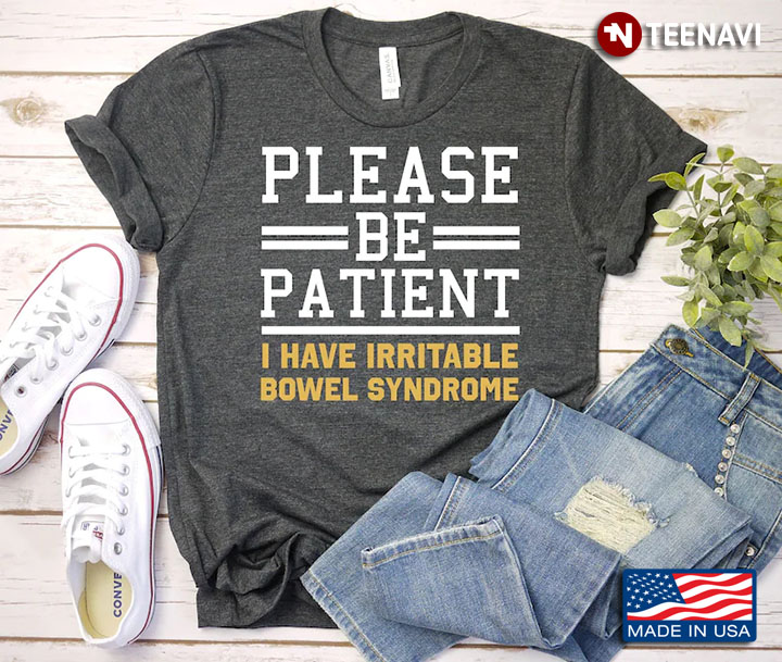 Please Be Patient I Have Irritable Bowel Syndrome
