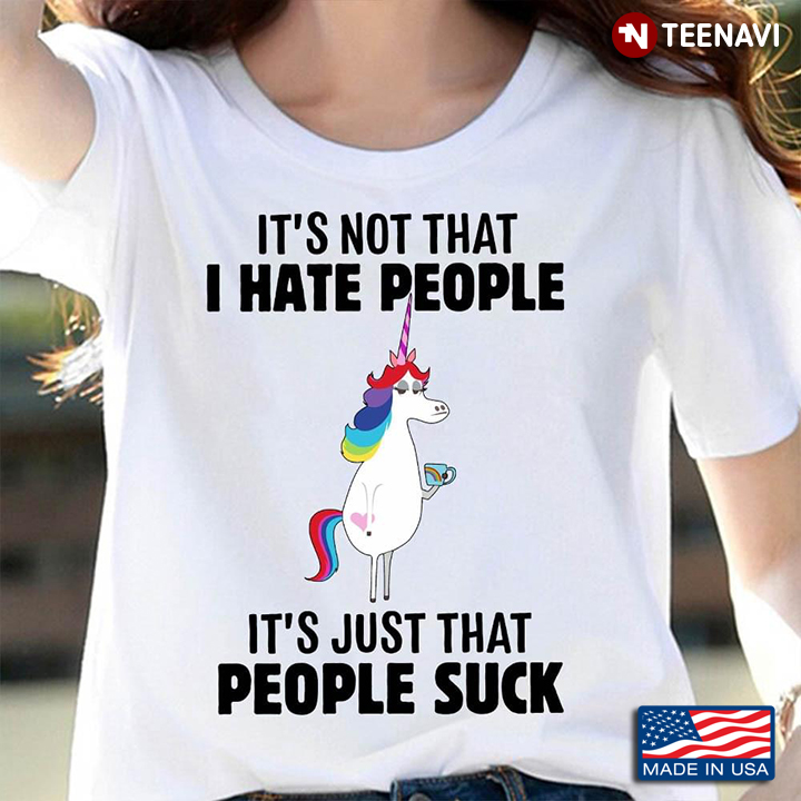 Funny Unicorn It's Not That I Hate People It's Just That People Suck