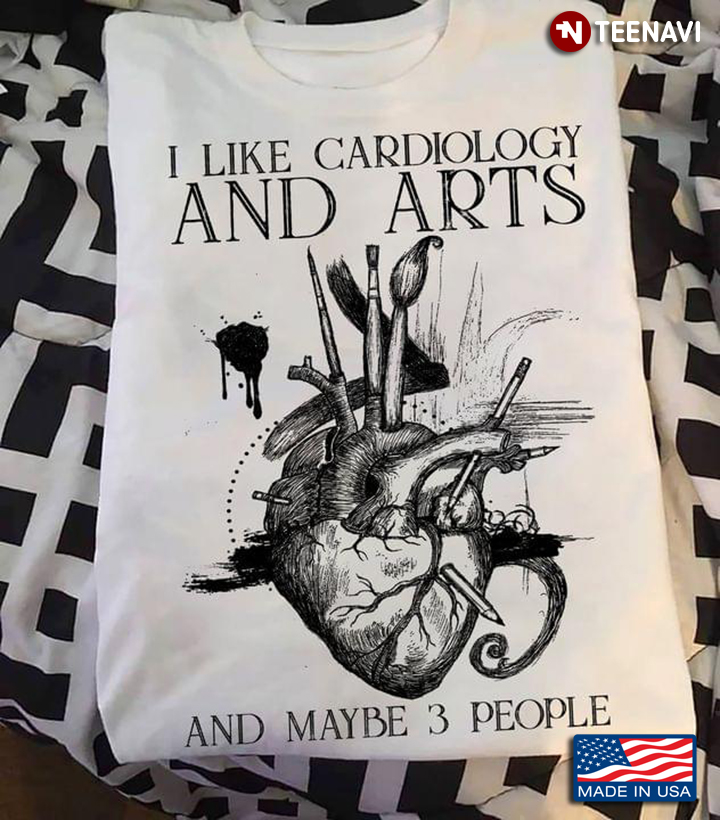 I Like Cardiology And Arts And Maybe 3 People