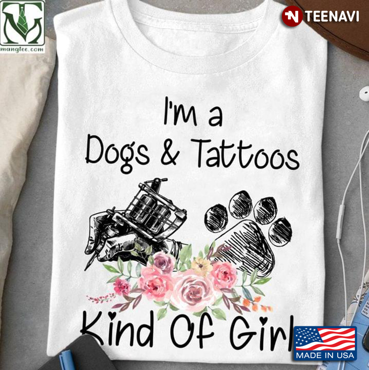 I'm A Dogs And Tattoos Kind Of Girl for Dogs And Tattoos Lover