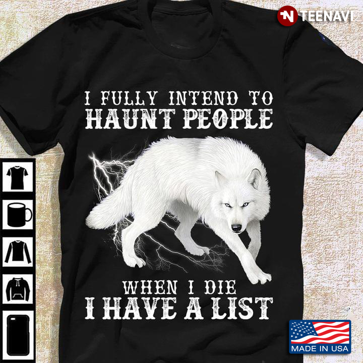 Wolf I Fully Intend To Haunt People When I Die I Have A List