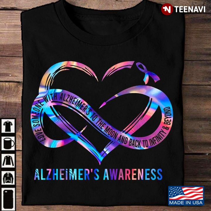 Love Someone With Alzheimer's To The Moon And Back To Infinity And Beyond Alzheimer's Awareness