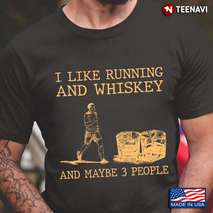 I Like Running And Whiskey And Maybe 3 People