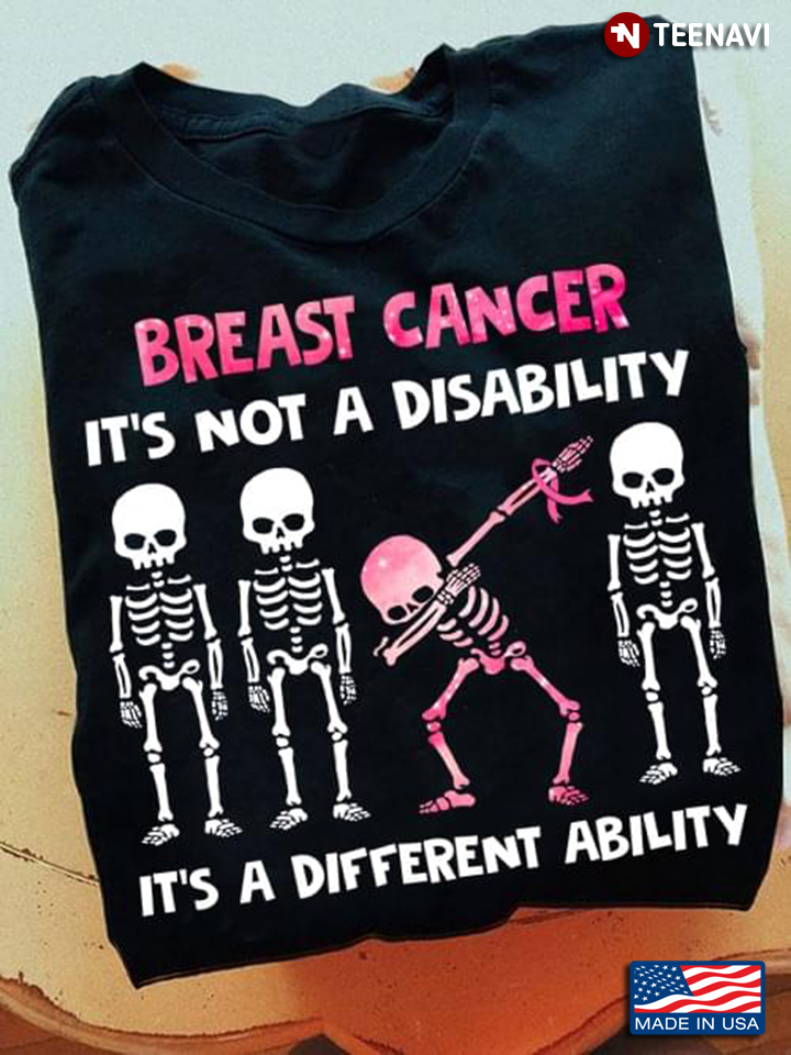 Skeletons Breast Cancer It's Not A Disability It's A Different Ability