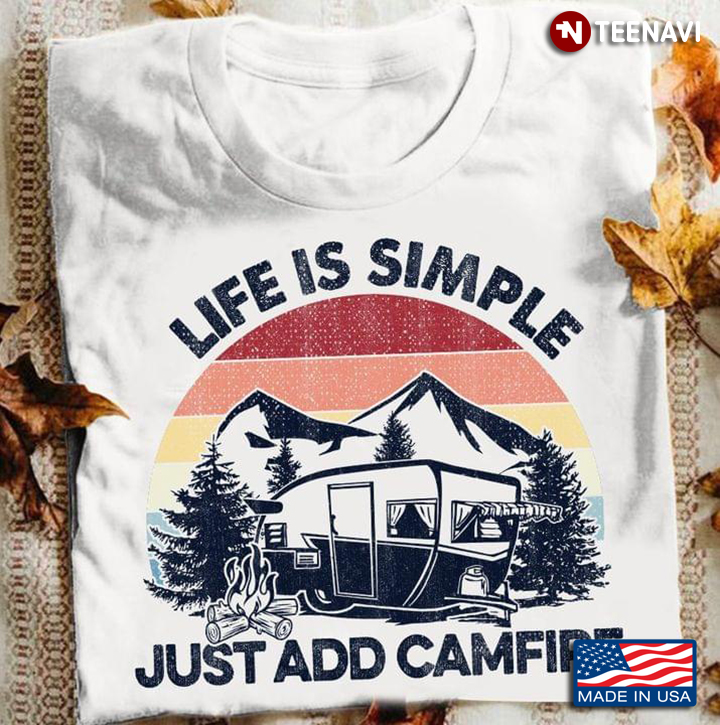 Vintage Life Is Simple Just Add Campfire for Camp Lover
