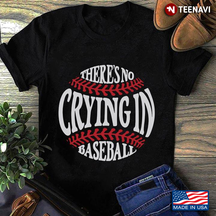 There's No Crying In Baseball for Baseball Lover
