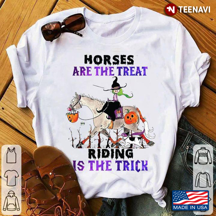 Horses Are The Treat Riding Is The Trick Witch Riding Horse for Halloween