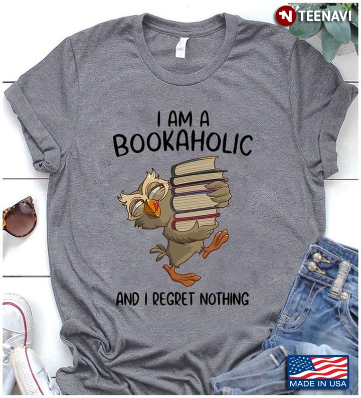 Owl With Books I Am A Bookaholic And I Regret Nothing for Book Lover