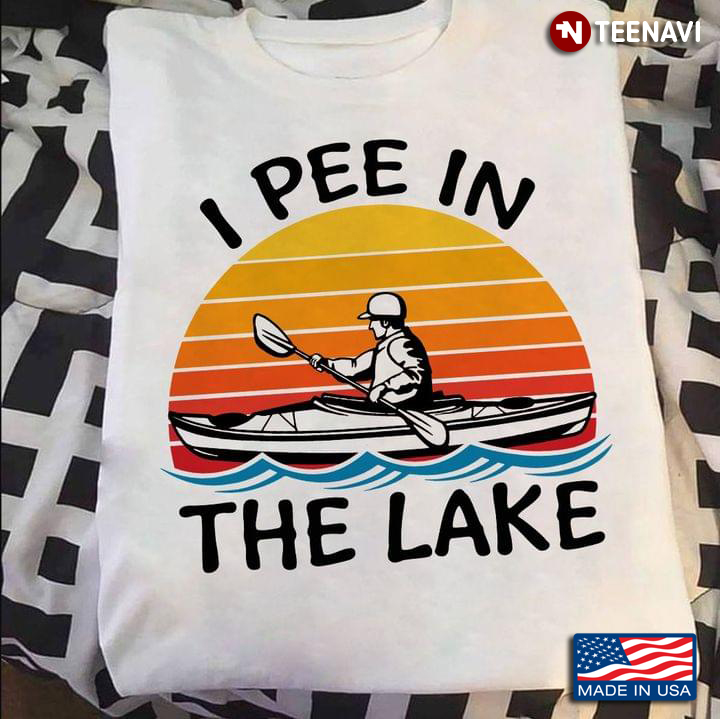 Vintage I Pee In The Lake for Kayaking Lover