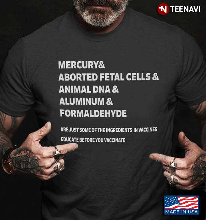 Mercury And Aborted Fetal Cells And Animal DNA And Aluminum And Formaldehyde Are Just Some Of