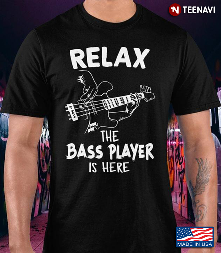 Relax The Bass Player Is Here for Guitar Lover