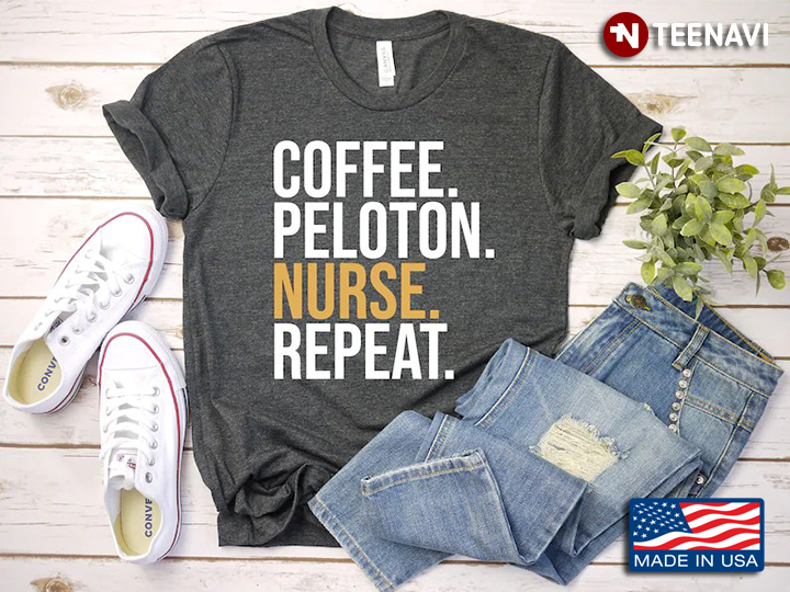 Coffee Peloton Nurse Repeat Funny Design