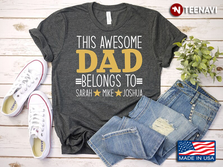 This Awesome Dad Belongs To Sarah Mike Joshua for Father's Day