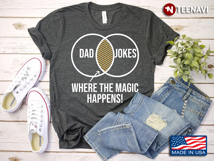 Dad Jokes Where The Magic Happens for Father's Day