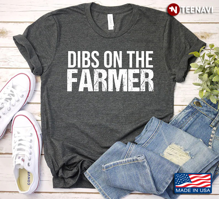 Dibs On The Farmer Funny Gifts for Farmer