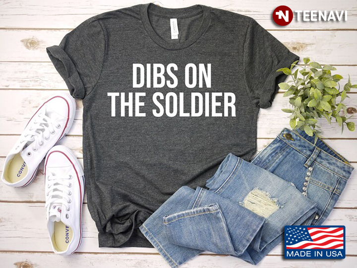 Dibs On The Soldier Military Cool Design