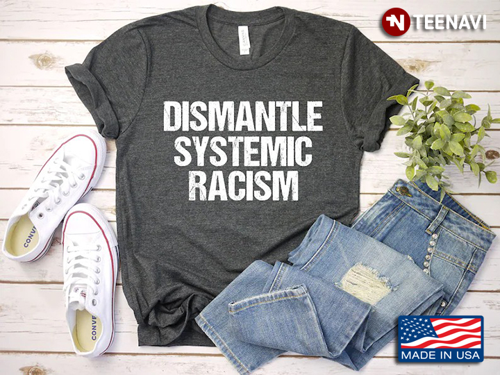 Dismantle Systemic Racism Social Justice Human Rights