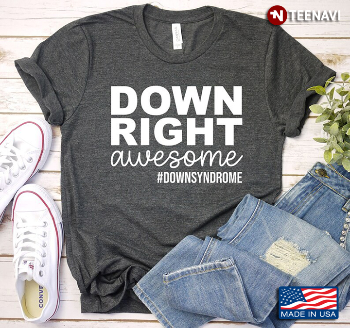 Down Syndrome Awareness Down Right Awesome Down Syndrome
