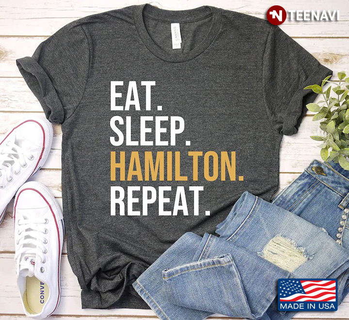 Eat Sleep Hamilton Repeat for Music Lover