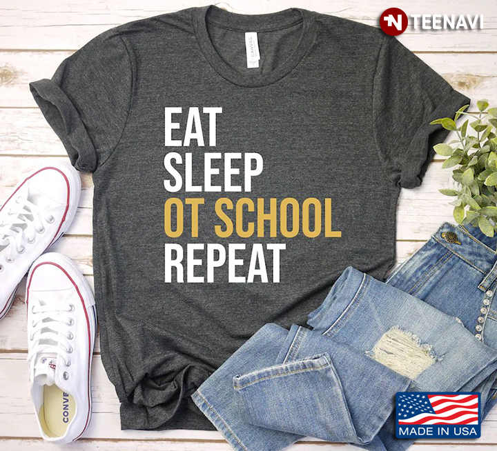Eat Sleep OT School Repeat for Occupational Therapy Student