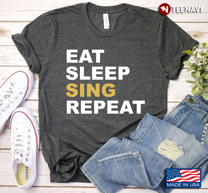 Eat Sleep Sing Repeat for Music Lover