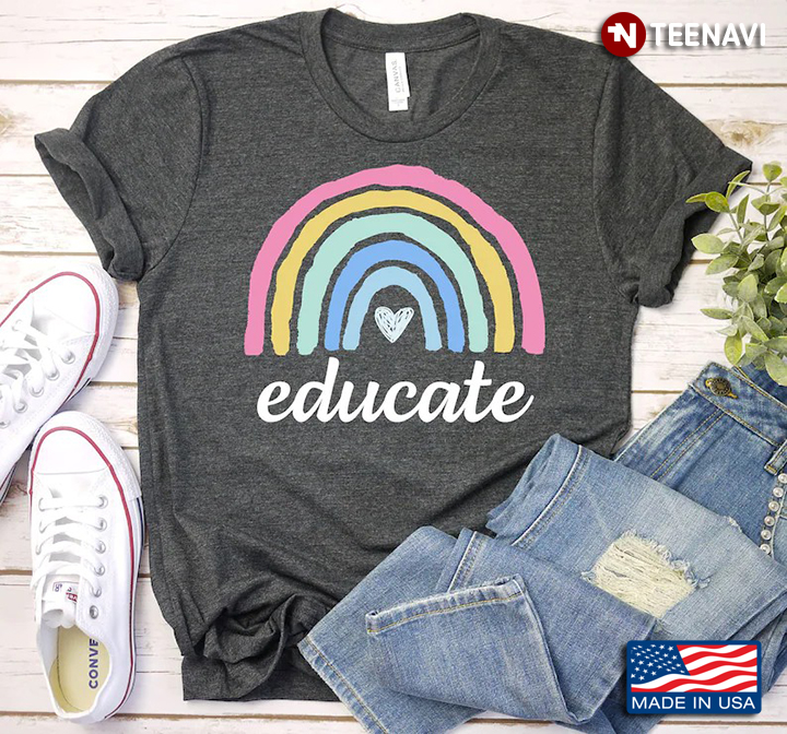 Educate Rainbow With Heart Funny Gifts for Teacher