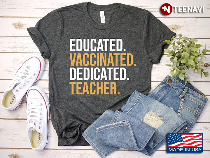 Educated Vaccinated Dedicated Teacher Gifts For Teacher