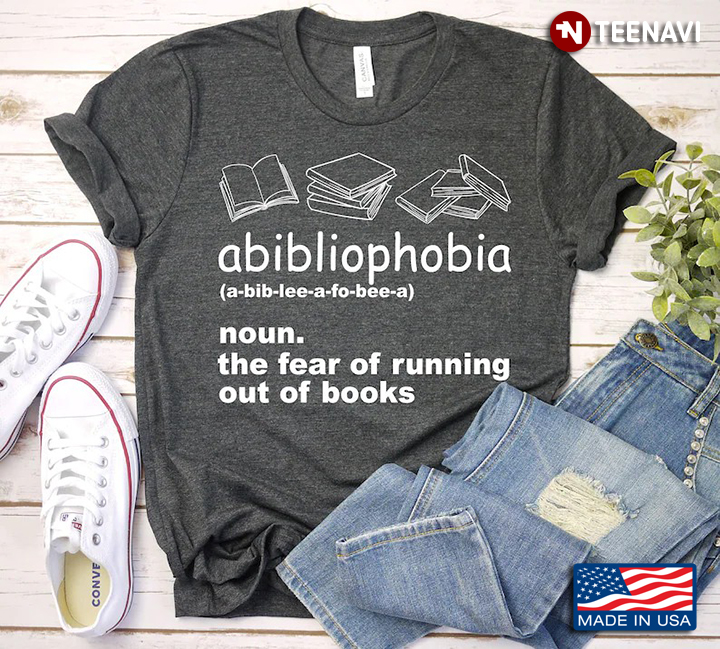 Abibliophobia The Fear Of Running Out Of Books for Book Lover