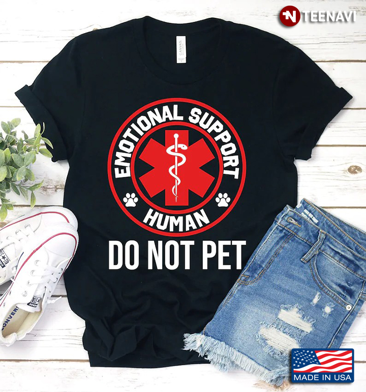 Emotional Support Human Do Not Pet Funny Medical