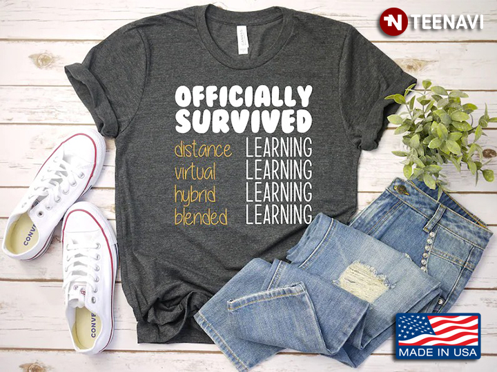 Officially Survived Distance Learning Virtual Learning Hybrid Learning Blended Learning