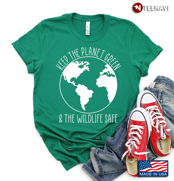 Keep The Planet Green And The Wildlife Safe Earth