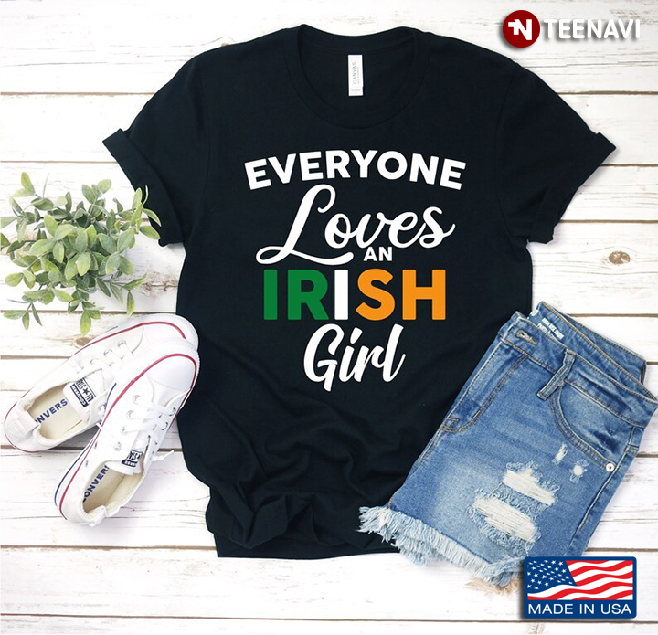 Everyone Loves An Irish Girl for St Patrick's Day
