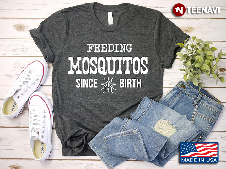 Feeding Mosquitos Since Birth Funny Birthday