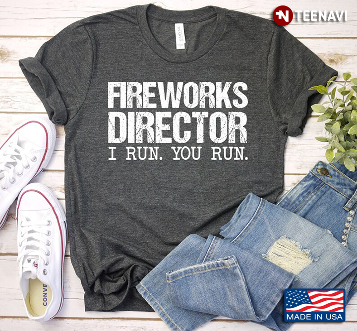 Fireworks Director I Run You Run Happy Independence Day for 4th Of July