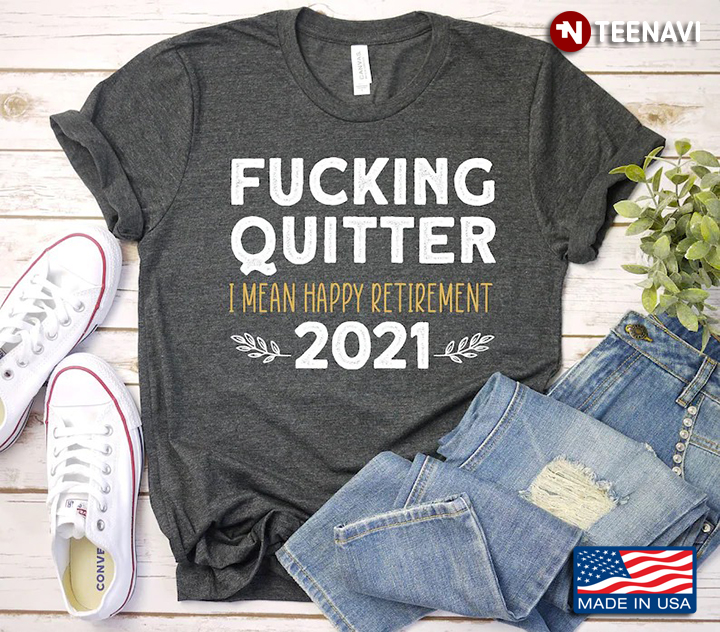 Fucking Quitter I Mean Happy Retirement 2021 Retirement Gifts