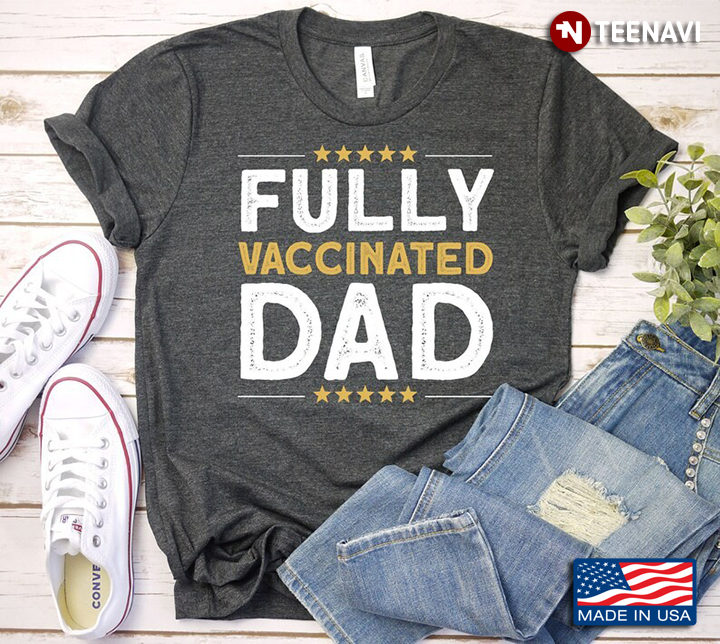 Fully Vaccinated Dad Vaccine for Father's Day