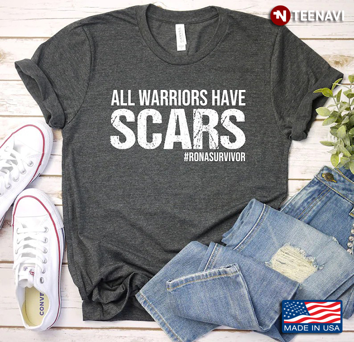All Warriors Have Scars Rona Survivor Funny Covid Pandemic