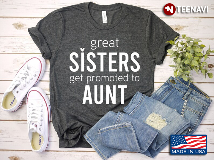 Great Sisters Get Promoted To Aunt Cool Design