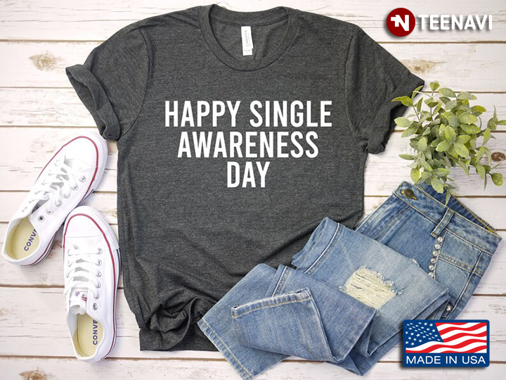 Happy Single Awareness Day Funny Design for Single