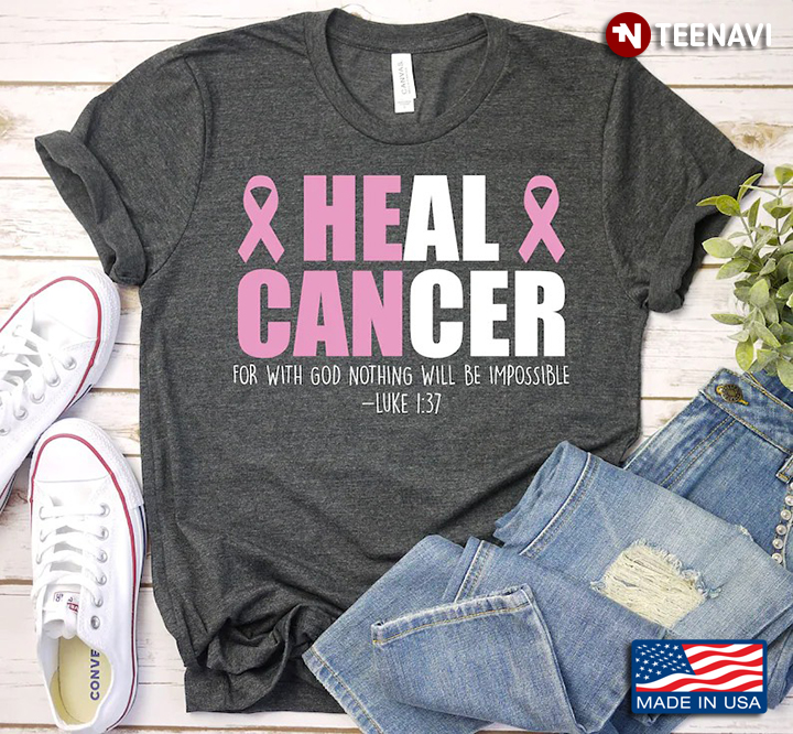 Heal Cancer For With God Nothing Will Be Impossible Luke 1:37 Breast Cancer Awareness